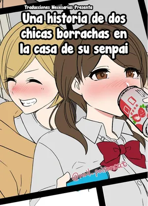 [Dokuneko Noil] Senpai no Ie de Deisui shita Onnanoko-tachi no Hanashi - Una historia de dos chicas borrachas en la casa de su senpai [Español] [Traducciones necesarias]
