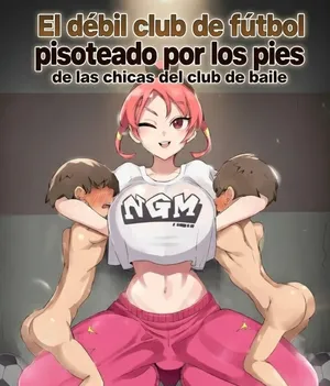 [だったと思う(omou)] El débil club de fútbol pisoteado por los pies de las chicas del club de baile