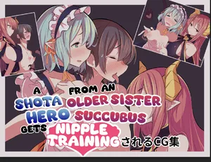[Kaibatsu 12 Meters (Oosashimi)] A Shota Hero Gets Nipple Training From an Older Sister Succubus