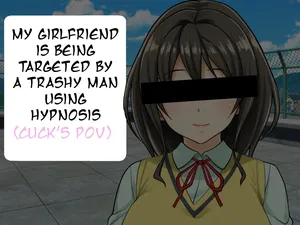 [Shibafu Cement (Rokko)] My Girlfriend is Being Targeted by a Trashy Man Using Hypnosis [English] [Raknnkarscans] (CUCK'S POV EDITION)