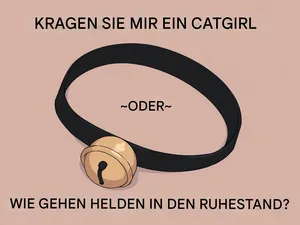 [Gullveig AI] Collar Me a Catgirl _or_ How do Heroes Retire  (OnGoing) [AI Generated][de]