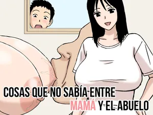 [Urakan] Boku ga Shiranakatta Mama to Jii-chan no Koto｜Cosas Que No Sabía Entre Mamá Y El Abuelo [Spanish] [Armagedón_Z]