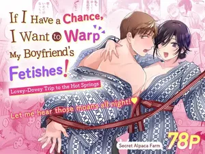 [Secret Alpaca Farm (Meeo)] If I Have a Chance, I Want to Warp My Boyfriend's Fetishes! ~Lovey-dovey Trip to the Hotsprings~ [English] [Digital]