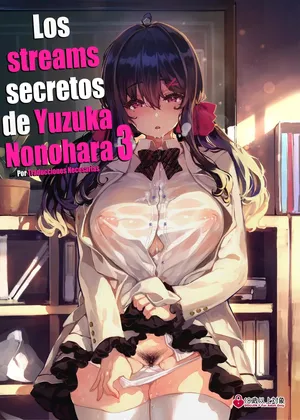 [LAMINARIA (Shiokonbu)] Nonohara Yuzuka no Himitsu no Haishin 3 | Los streams secretos de Yuzuka Nonohara 3 [Spanish] [Traducciones Necesarias]