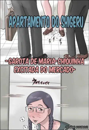 [Zenmai Kourogi] Shigeru Mansion -Super Seiyoku Osage Girl- Apartamento do Shigeru -Garota de Maria-Chiquinha Excitada do Mercado-