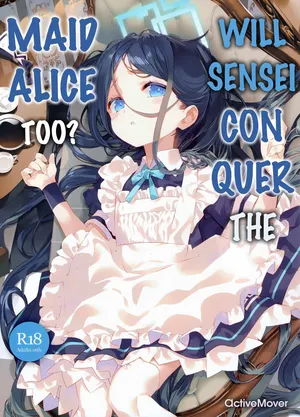 (C105) [ActiveMover (Arikawa Satoru)] Will Sensei Conquer The Maid Alice Too? | Sensei wa Maid no Alice mo Kouryaku shimasu ka? (Blue Archive)