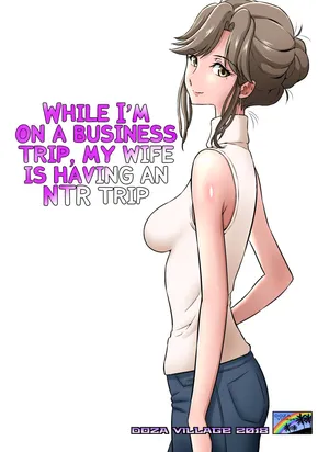 [DOZA Village (Dozamura)] Ore Shucchouchuu, Tsuma Netorarechuu - [FRENCH] [Digital]