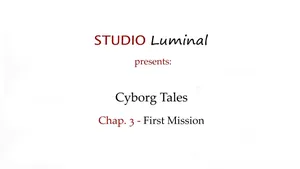 Cyborg Tales - Chapter 3: First Mission