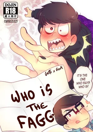 Whos the Fag•••!