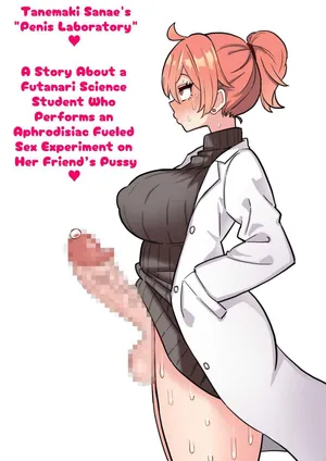 [Hota Home (Hotaru)] Sanae Tanemaki's "Penis Laboratory" ~ A Story About a Futanari Science Student Who Perform Aphrodisiac Fueled Sex Experiment On Her Friend's Pussy~ [English] [T's Translations]