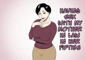 [Negoroya] Having Sex With My Mother in Law In Her Fifties [English]