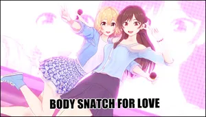 [zhase] BODY SNATCH FOR LOVE