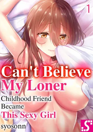 [Sukurīmo] Hiki komori no kuse shite, ero i Karada ni sodatsu na yo ~ ore shika shiranai osananajimi no mesu no kao | Cant Believe My Loner Childhood Friend Became This Sexy Girl Vol. 1-2 [English] [Decensored] [Ongoing]