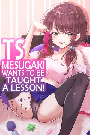 [Mochi ha Mochiya (Kusakabe Mochi)] TS Mesugaki-chan wa Wakaraseraretai | TS Mesugaki Wants to be Taught a Lesson [English] [GTF]