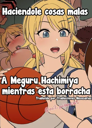 [Dokuneko Noil] Hachimiya Meguru o Yowasete Warui Koto o Suru Hanashi | Haciéndole cosas malas a Meguru Hachimiya borracha (THE iDOLM@STER: Shiny Colors) [Spanish] [Traducciones necesarias]